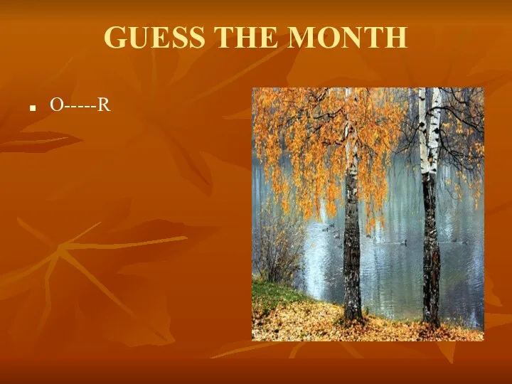 GUESS THE MONTH O-----R