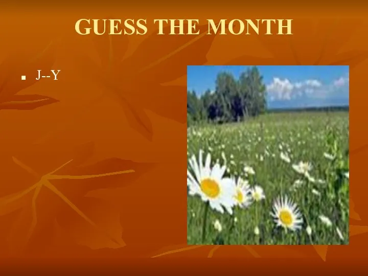 GUESS THE MONTH J--Y