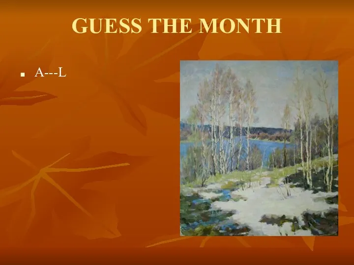 GUESS THE MONTH A---L