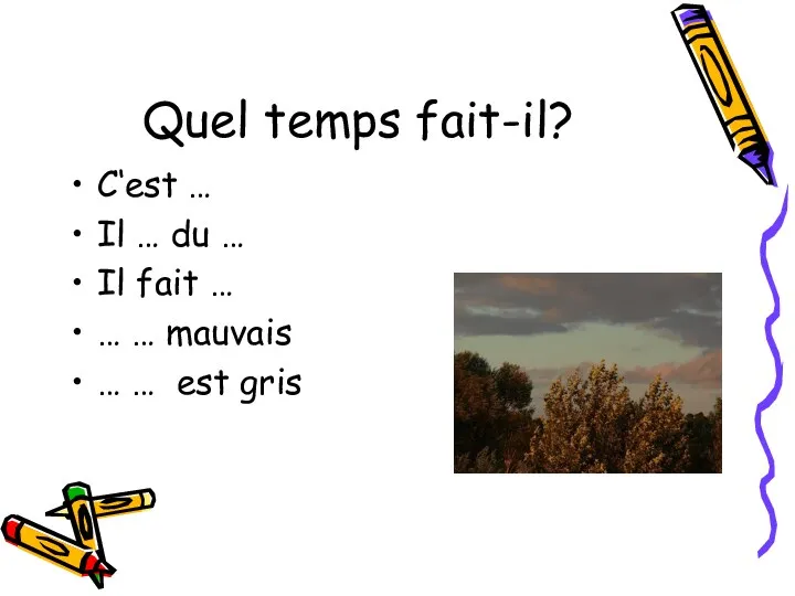 Quel temps fait-il? C‘est … Il … du … Il