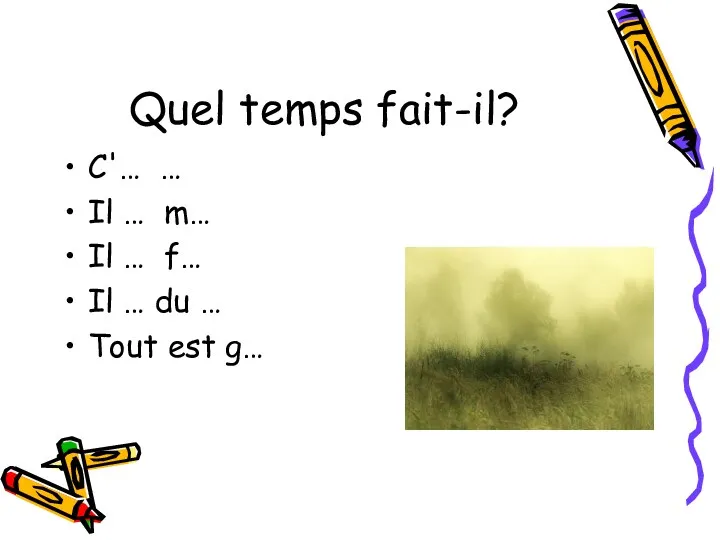 Quel temps fait-il? C'… … Il … m… Il …