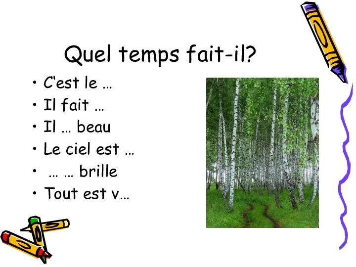 Quel temps fait-il? C‘est le … Il fait … Il