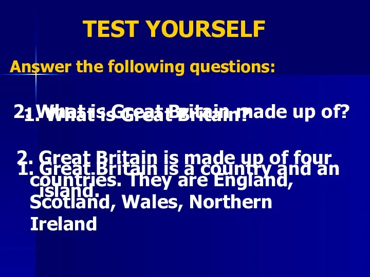 TEST YOURSELF Answer the following questions: What is Great Britain?