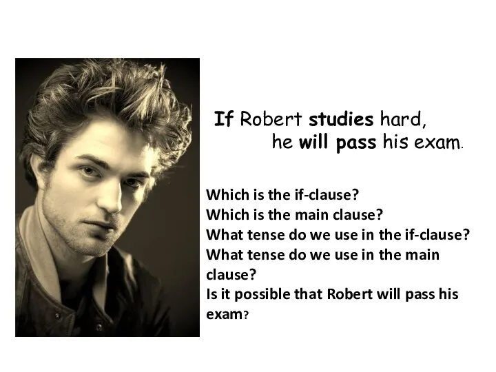 If Robert studies hard, he will pass his exam. Which is the if-clause?
