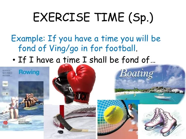 EXERCISE TIME (Sp.) Example: If you have a time you