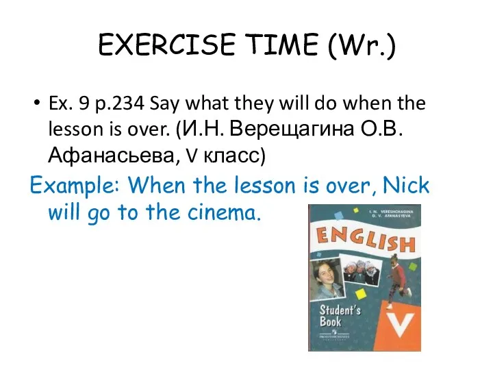 EXERCISE TIME (Wr.) Ex. 9 p.234 Say what they will do when the