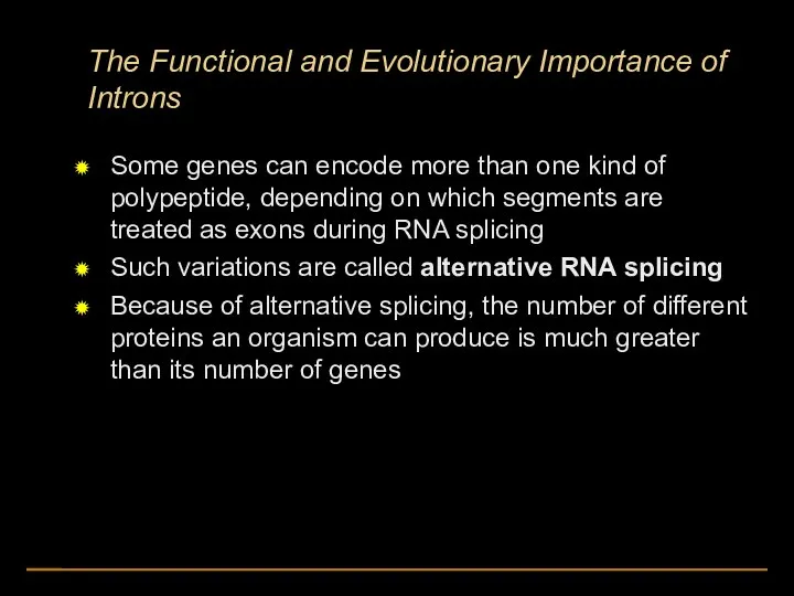 The Functional and Evolutionary Importance of Introns Some genes can