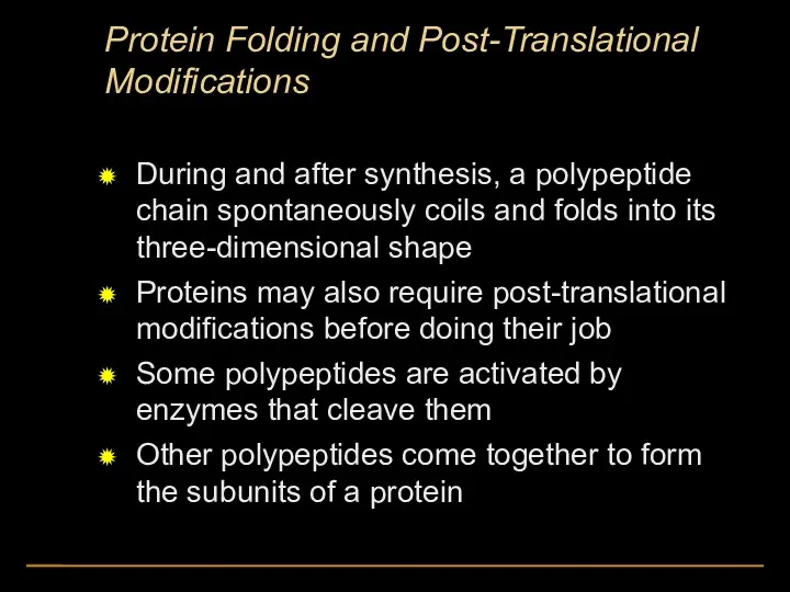 Protein Folding and Post-Translational Modifications During and after synthesis, a