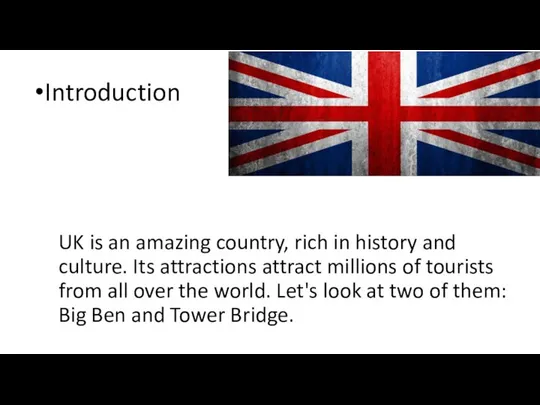 UK is an amazing country, rich in history and culture.