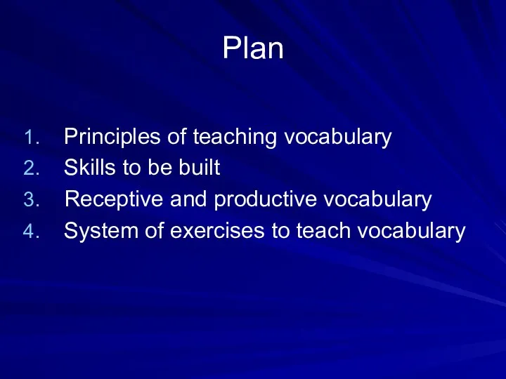 Plan Principles of teaching vocabulary Skills to be built Receptive