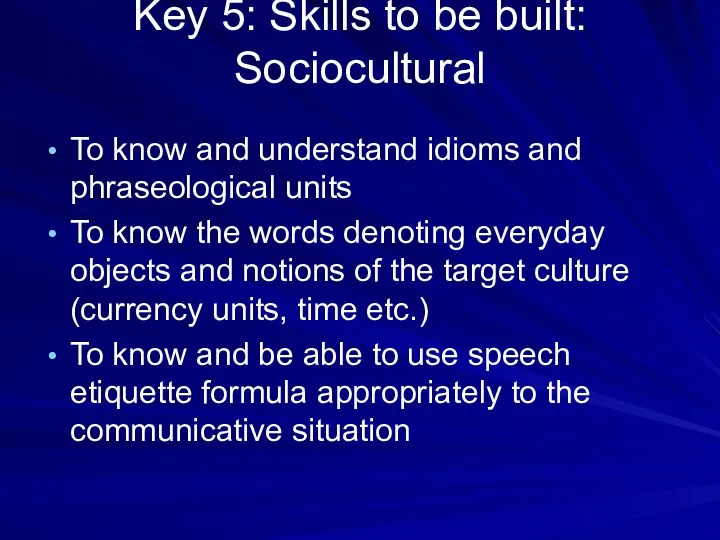 Key 5: Skills to be built: Sociocultural To know and