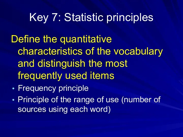 Key 7: Statistic principles Define the quantitative characteristics of the