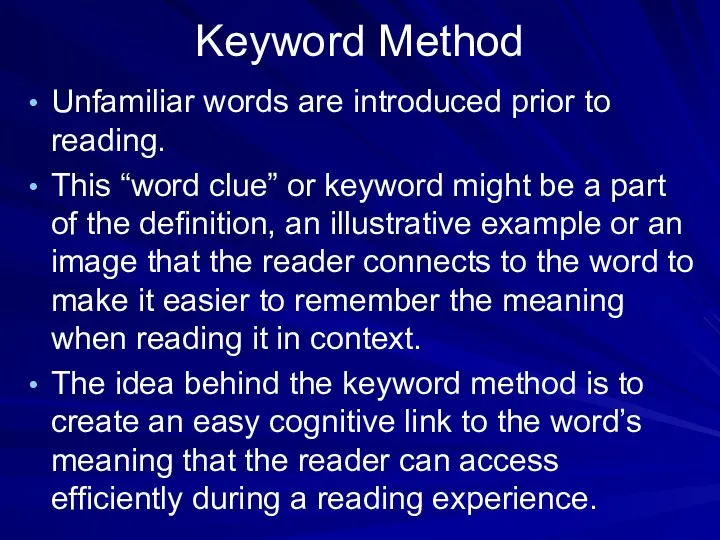 Keyword Method Unfamiliar words are introduced prior to reading. This