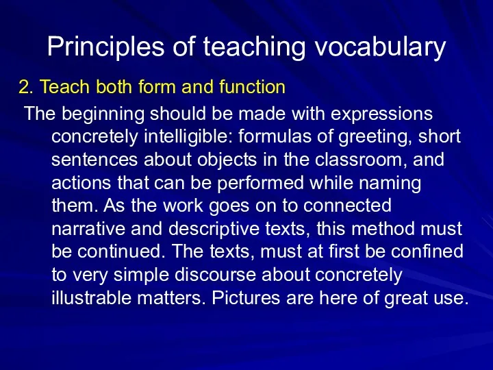 Principles of teaching vocabulary 2. Teach both form and function