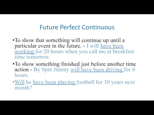 Future Perfect Continuous To show that something will continue up