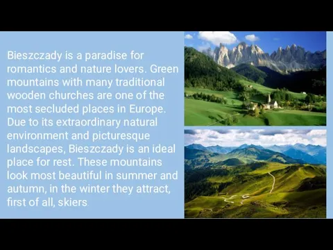 Bieszczady is a paradise for romantics and nature lovers. Green mountains with many