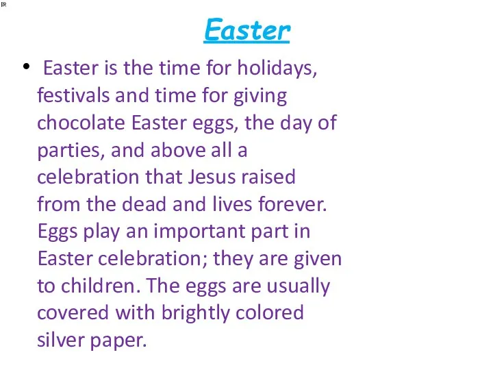 Easter Easter is the time for holidays, festivals and time
