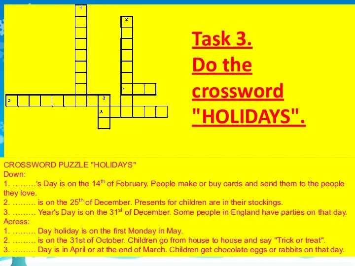 Task 3. Do the crossword CROSSWORD PUZZLE "HOLIDAYS" Down: 1. ………'s Day is