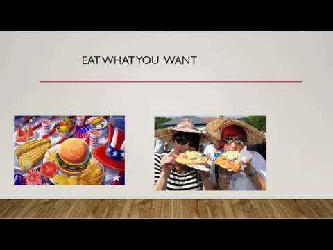 EAT WHAT YOU WANT