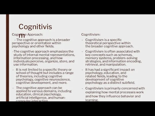 Cognitivism Cognitive Approach: - The cognitive approach is a broader