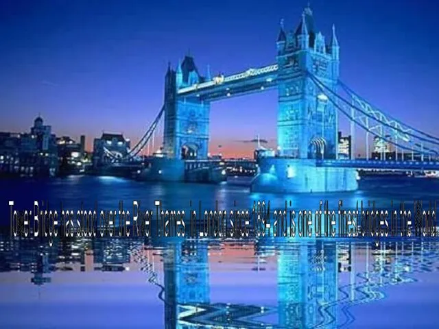 Tower Bridge has stood over the River Thames in London since 1894 and