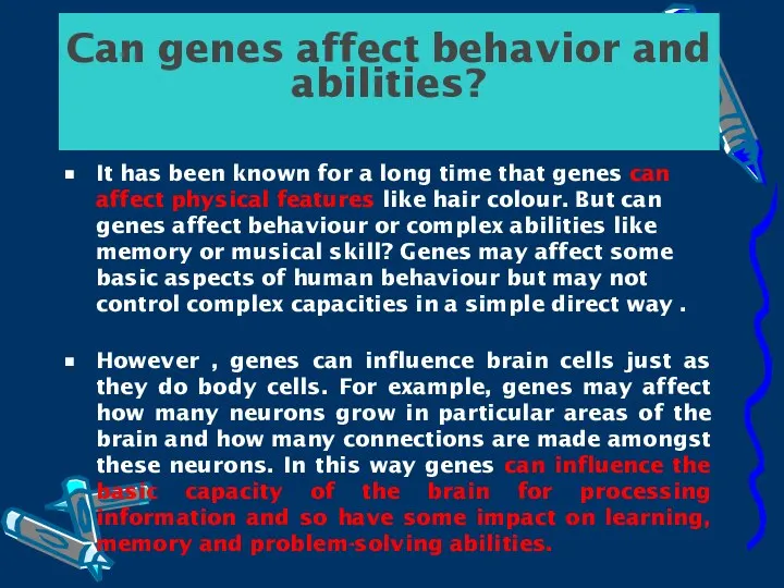 Can genes affect behavior and abilities? It has been known