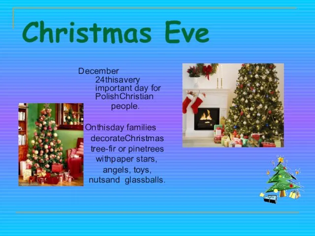 Christmas Eve December 24thisavery important day for PolishChristian people. Onthisday