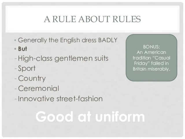 A RULE ABOUT RULES Generally the English dress BADLY But