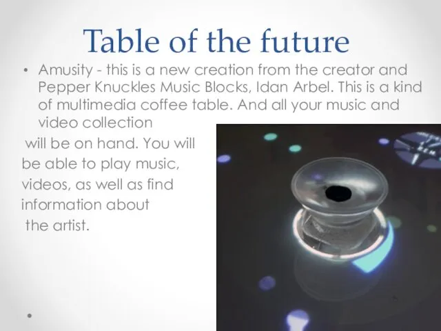 Table of the future Amusity - this is a new creation from the