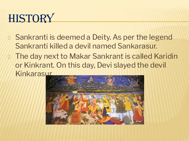 HISTORY Sankranti is deemed a Deity. As per the legend