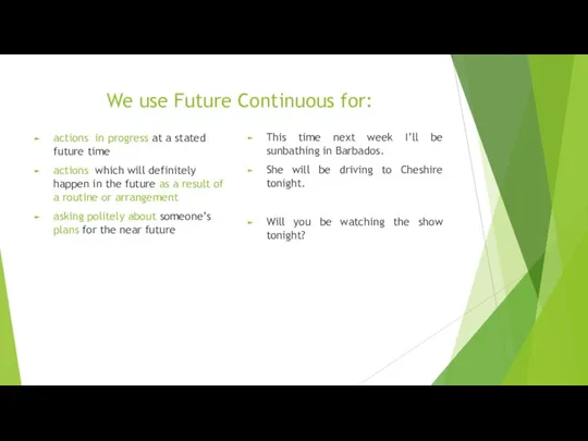 We use Future Continuous for: actions in progress at a