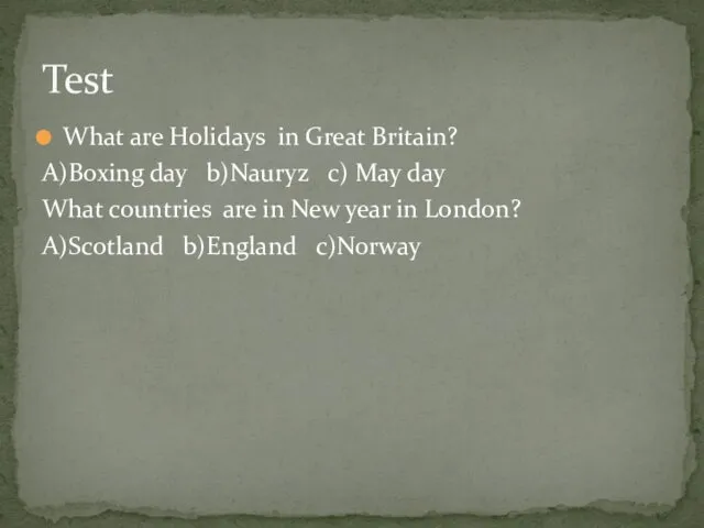 What are Holidays in Great Britain? A)Boxing day b)Nauryz c)