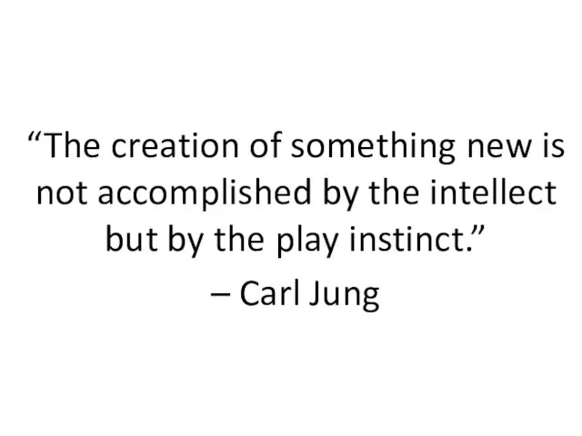 “The creation of something new is not accomplished by the