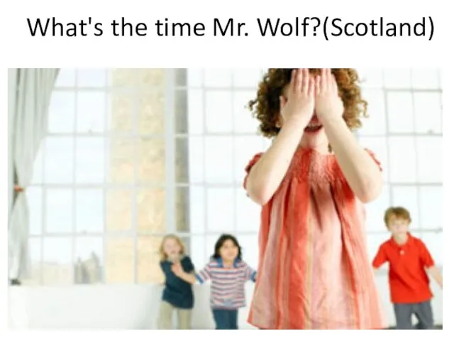 What's the time Mr. Wolf?(Scotland)