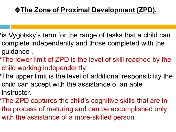 The Zone of Proximal Development (ZPD). is Vygotsky’s term for