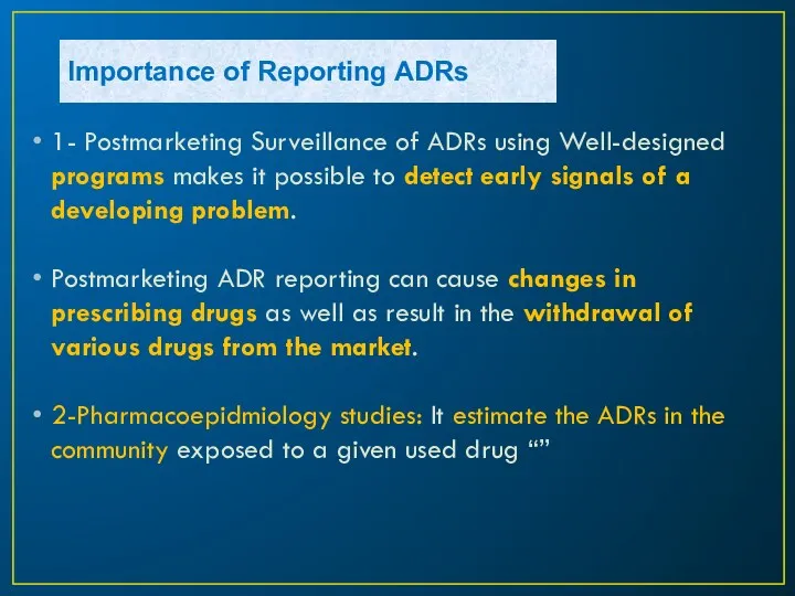 Importance of Reporting ADRs 1- Postmarketing Surveillance of ADRs using
