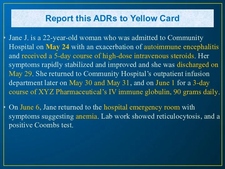 Report this ADRs to Yellow Card Jane J. is a