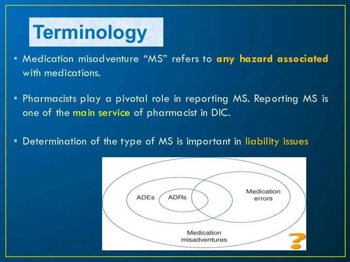 Terminology Medication misadventure “MS” refers to any hazard associated with