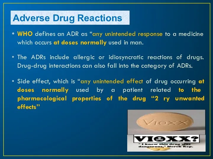 Adverse Drug Reactions WHO defines an ADR as “any unintended