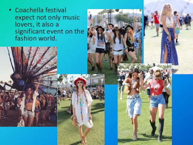 Coachella festival expect not only music lovers, it also a significant event on the fashion world.