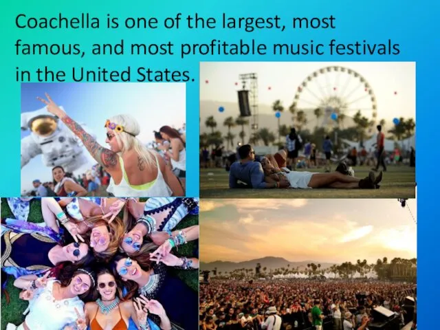 Coachella is one of the largest, most famous, and most profitable music festivals