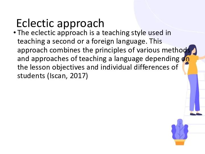 Eclectic approach The eclectic approach is a teaching style used