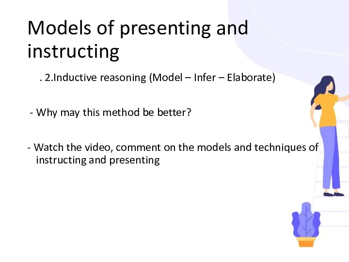 Models of presenting and instructing 22. 2.Inductive reasoning (Model – Infer – Elaborate)