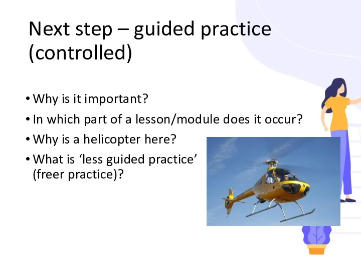 Next step – guided practice (controlled) What is it? Why is it important?