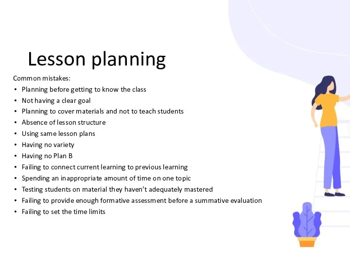 Lesson planning Common mistakes: Planning before getting to know the class Not having