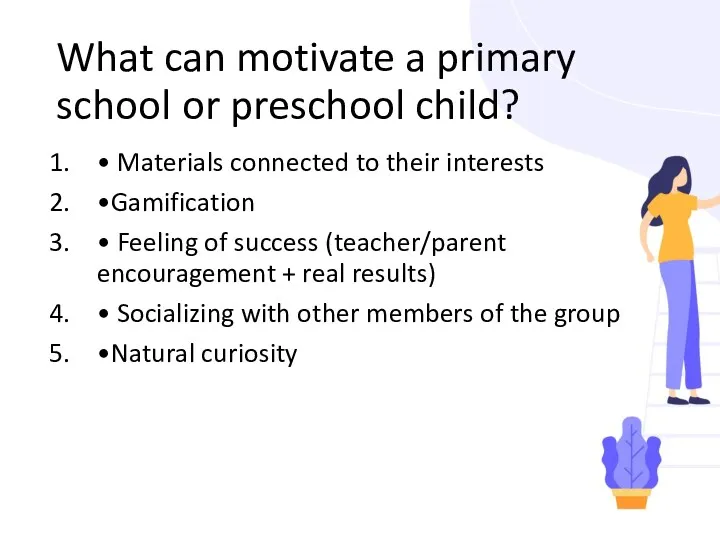 What can motivate a primary school or preschool child? • Materials connected to