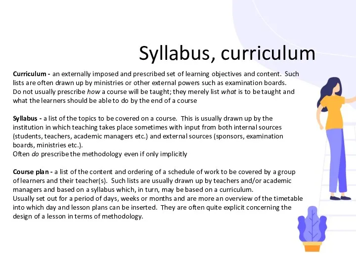 Syllabus, curriculum Curriculum - an externally imposed and prescribed set of learning objectives