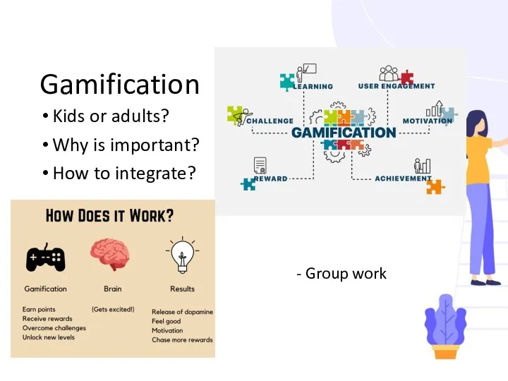 Gamification Kids or adults? Why is important? How to integrate? - Group work