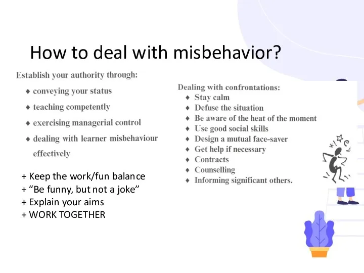 How to deal with misbehavior? + Keep the work/fun balance + “Be funny,