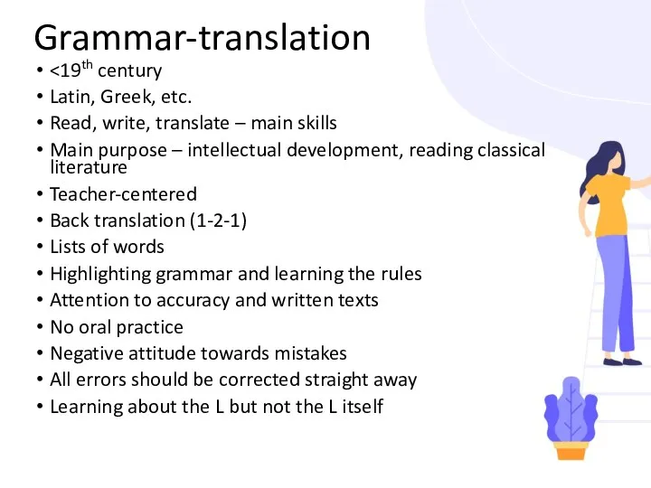 Grammar-translation Latin, Greek, etc. Read, write, translate – main skills